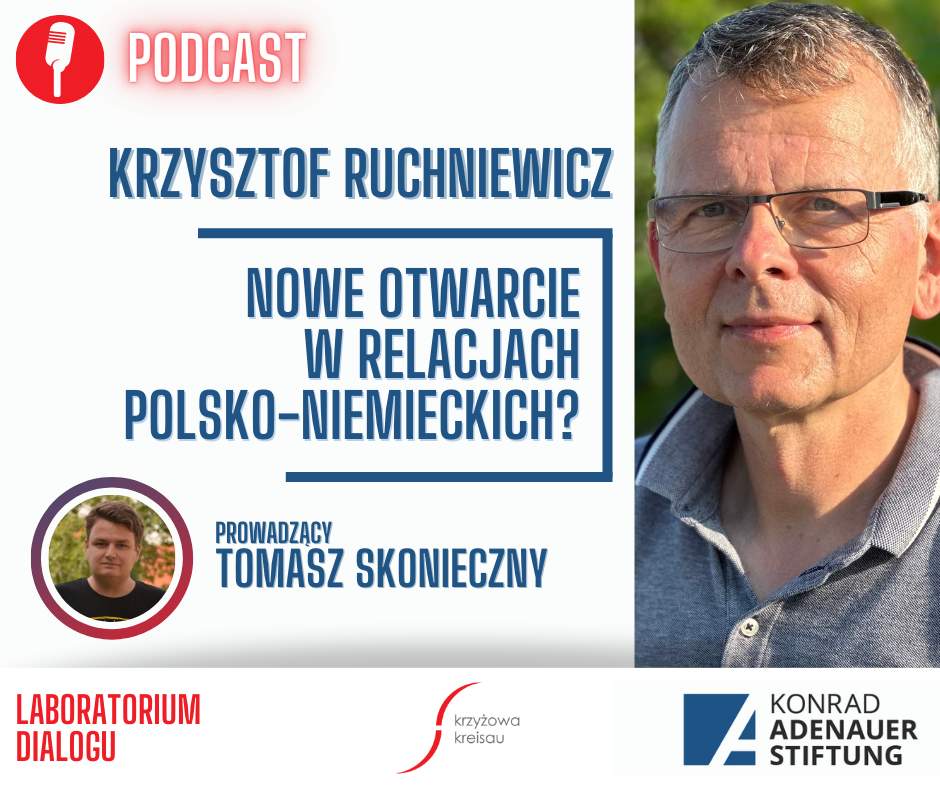 Podcast || Prof. Krzysztof Ruchniewicz – Nowe otwarcie w relacjach polsko-niemieckich?
